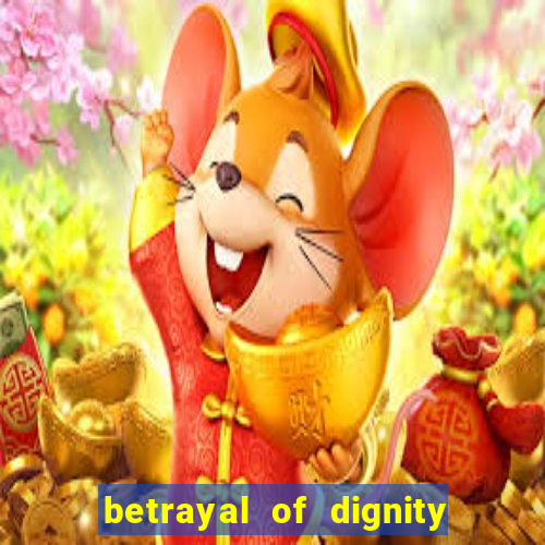 betrayal of dignity pt br